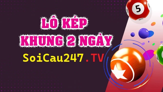 Nuôi lô kép khung 2 ngày 247 bất bại miễn phí siêu chuẩn 100