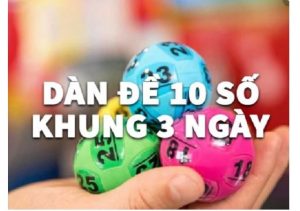 Có nhiều cách bắt dàn đề 10 số để nuôi khung